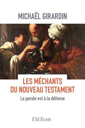 Les méchants du Nouveau Testament: La parole est à la défense von Editions Excelsis