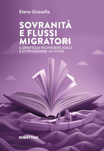 Sovranità e flussi migratori. Il diritto di richiedere asilo e di proseguire gli studi (Varia) von Rubbettino