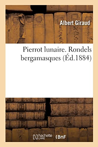 Pierrot lunaire. Rondels bergamasques von Hachette Livre Bnf