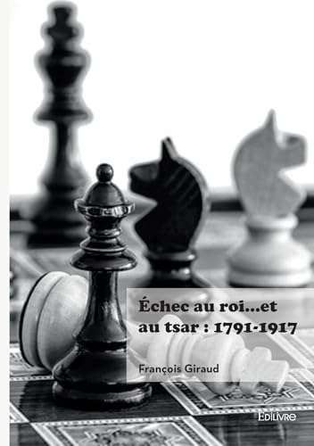 Échec au roi... et au tsar : 1791-1917 von EDILIVRE