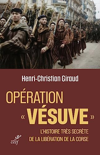 OPERATION VESUVE - L'HISTOIRE TRES SECRETE DE LA LIBERATION DE LA CORSE: L'histoire très secrète de la libération de la Corse