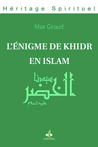 Enigme de Khidr en Islam (L'): Présentation générale von ALBOURAQ