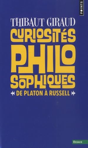 Curiosités philosophiques: De Platon à Russell