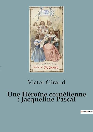 Une Héroïne cornélienne : Jacqueline Pascal von SHS Éditions