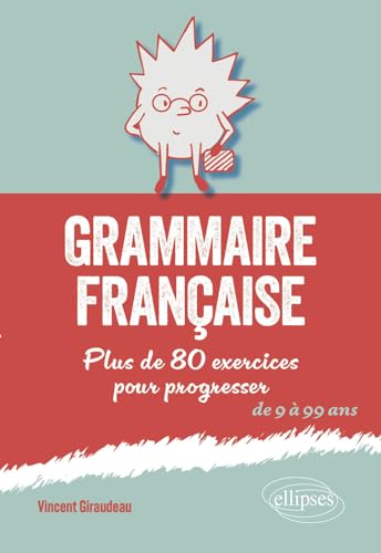 Grammaire française: Plus de 80 exercices pour progresser. De 9 à 99 ans von ELLIPSES