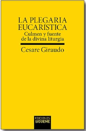 La Plegaria eucarística: Culmen y fuente de la divina liturgia (Verdad e Imagen Minor, Band 29) von Ediciones Sígueme, S. A.