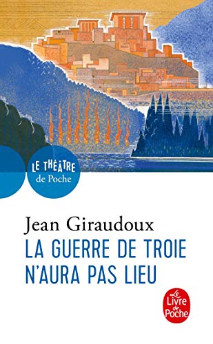La guerre de Troie n'aura pas lieu: Piece en deux actes, 1935 von Le Livre de Poche