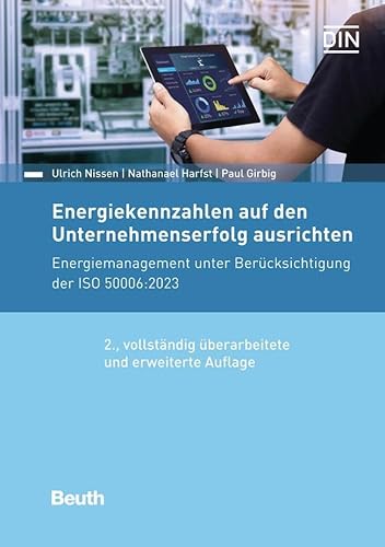 Energiekennzahlen auf den Unternehmenserfolg ausrichten: Energiemanagement unter Berücksichtigung von ISO 50006 (DIN Media Praxis) von DIN Media