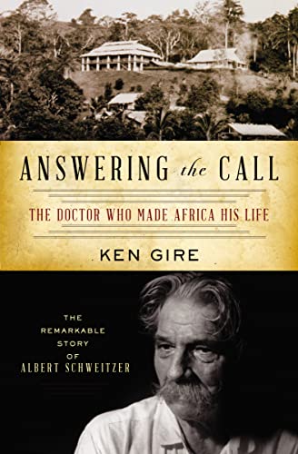 Answering the Call: The Doctor Who Made Africa His Life: The Remarkable Story of Albert Schweitzer (Christian Encounters) von Thomas Nelson