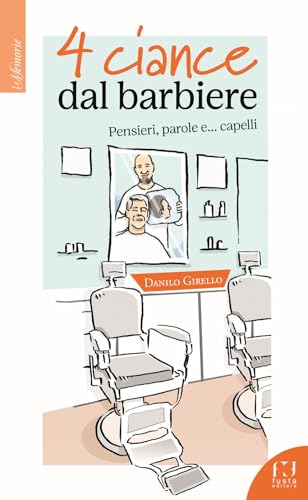 4 ciance dal barbiere. Pensieri, parole e... capelli 4 ciance dal barbiere. Pensieri, parole e... capelli von Fusta Editore