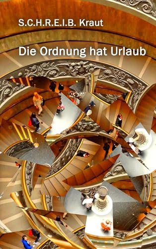 Die Ordnung hat Urlaub: Geschichten und Gedichte