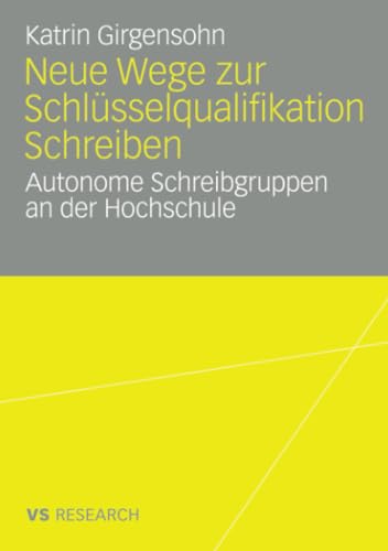 Neue Wege zur Schlüsselqualifikation Schreiben: Autonome Schreibgruppen an der Hochschule von Deutscher Universitätsverlag