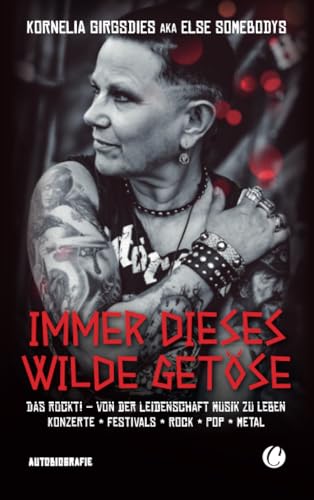 Immer dieses wilde Getöse. Das rockt!: Von der Leidenschaft Musik zu leben: Konzerte. Festivals. Rock. Pop. Metal.