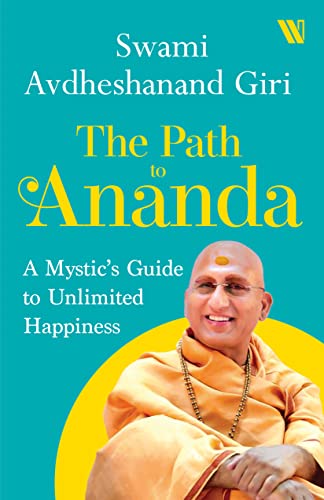 The Path to Ananda: A Mystic's Guide to Unlimited Happiness The Path to Ananda: A Mystic's Guide to Unlimited Happiness