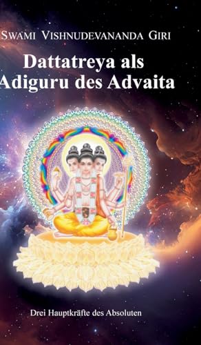 Dattatreya als Adiguru des Advaita: Drei Hauptkräfte des Absoluten von tredition