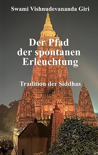Der Pfad der spontanen Erleuchtung: Tradition der Siddhas von Siddha Advaita