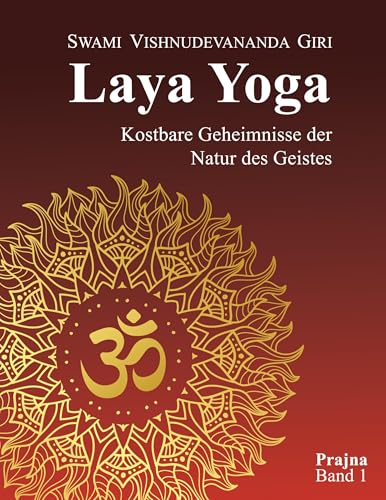 Laya Yoga: Kostbare Geheimnisse der Natur des Geistes von Siddha Advaita