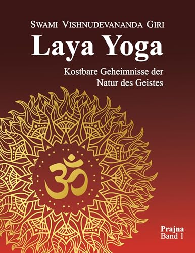 Laya Yoga: Kostbare Geheimnisse der Natur des Geistes von Siddha Advaita