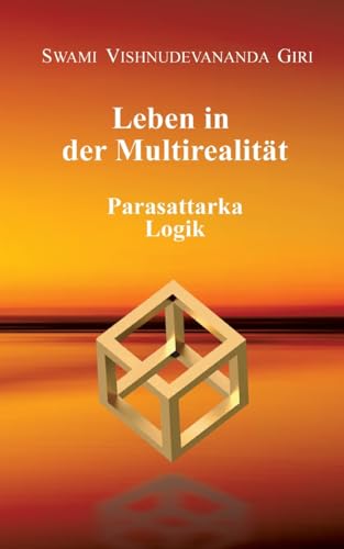Leben in der Multirealität: Parasattarka Logik