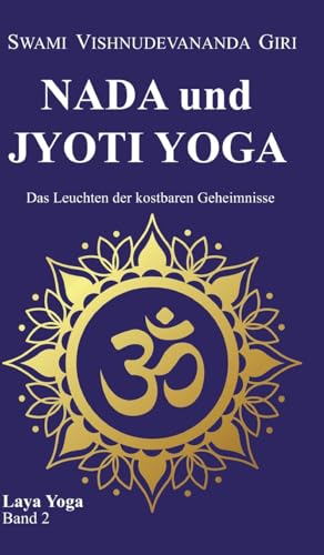 Nada und Jyoti Yoga: Das Leuchten der kostbaren Geheimnisse von Siddha Advaita