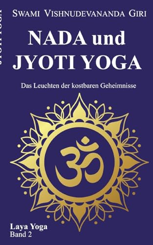 Nada und Jyoti Yoga: Das Leuchten der kostbaren Geheimnisse von Siddha Advaita