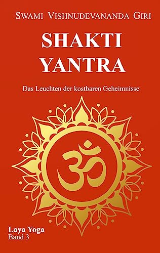 Shakti Yantra: Das Leuchten der kostbaren Geheimnisse (Laya Yoga)