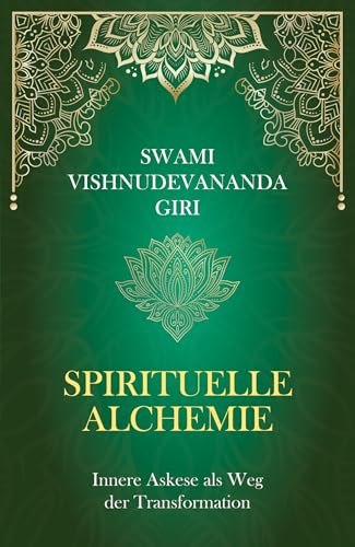 Spirituelle Alchemie: Innere Askese als Weg der Transformation von Siddha Advaita