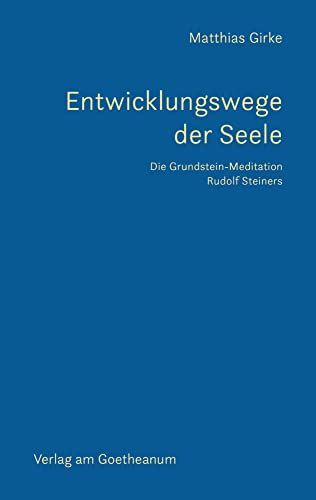 Entwicklungswege der Seele: Die Grundstein-Meditation Rudolf Steiners von Verlag am Goetheanum