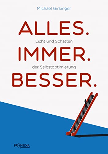 Alles.Immer.Besser: Licht und Schatten der Selbstoptimierung