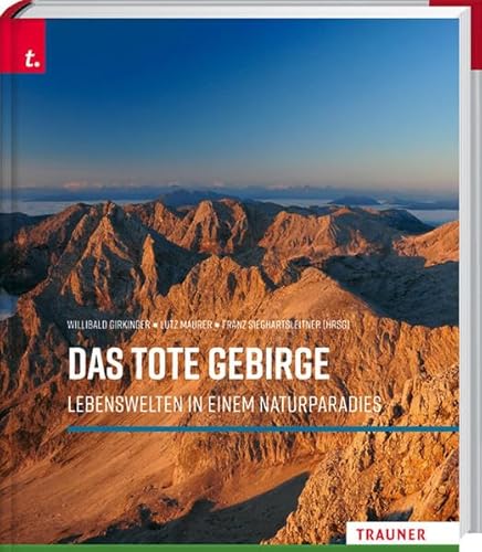 Das Tote Gebirge: Lebenswelten in einem Naturparadies von Trauner Verlag