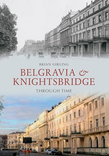 Belgravia & Knightsbridge Through Time von Amberley Publishing