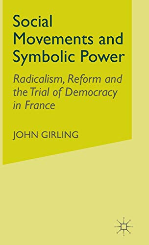 Social Movements and Symbolic Power: Radicalism, Reform and the Trial of Democracy in France