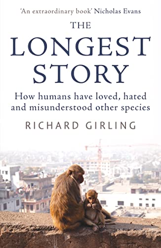 The Longest Story: How Humans Have Loved, Hated and Misunderstood Other Species von Oneworld Publications