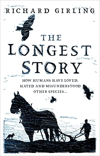 The Longest Story: How Humans Have Loved, Hated and Misunderstood Other Species von ONEWorld Publications
