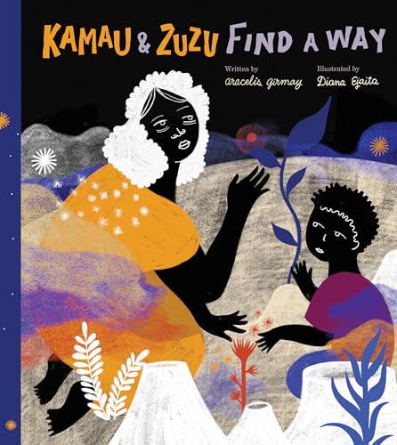 Kamau and Zuzu Find a Way: A Picture Book Kamau and Zuzu Find a Way: A Picture Book