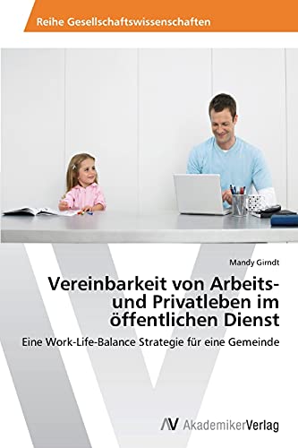 Vereinbarkeit von Arbeits- und Privatleben im öffentlichen Dienst: Eine Work-Life-Balance Strategie für eine Gemeinde