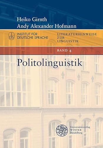 Politolinguistik (Literaturhinweise zur Linguistik: Herausgegeben im Autrag des Instituts für Deutsche Sprache von Elke Donalies)
