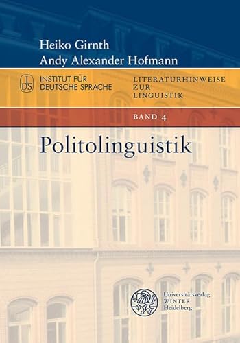 Politolinguistik (Literaturhinweise zur Linguistik: Herausgegeben im Autrag des Instituts für Deutsche Sprache von Elke Donalies)