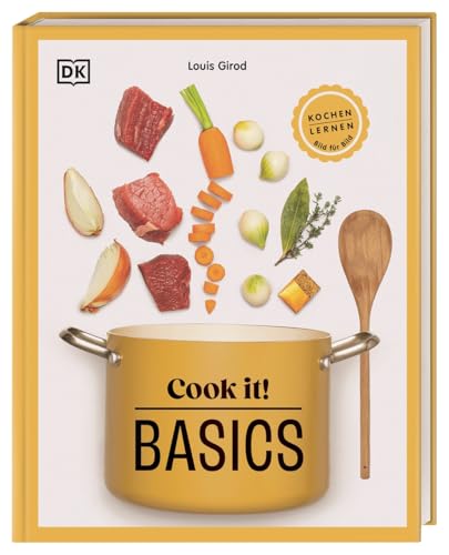 Cook it! Basics: Kochen lernen Bild für Bild. Kochschule mit Step-by-Step-Bildern. Grundlagen, Techniken, 60 leckere Rezepte von Dorling Kindersley Verlag