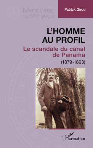L’homme au profil: Le scandale du canal de Panama (1879-1893) von Editions L'Harmattan