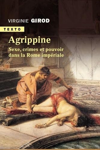 Agrippine: Sexe, crimes et pouvoir dans la Rome impériale