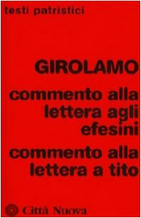 Commento alla Lettera agli Efesini-Commento alla Lettera a Tito (Testi patristici, Band 211)