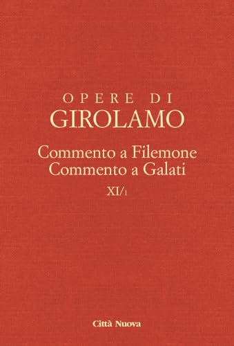 Opere di Girolamo. Commento a Filemone-Commento a Galati (Vol. 11/1) von Città Nuova