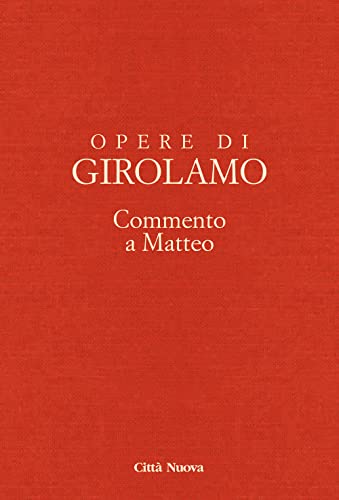 Opere di Girolamo. Commento a Matteo (Vol. 10) von Città Nuova