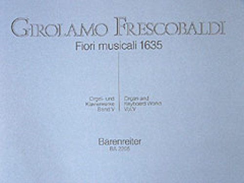 Fiori musicali 1635. Girolamo Frescobaldi. Orgel- und Klavierwerke 5. Spielpartitur(en), Sammelband