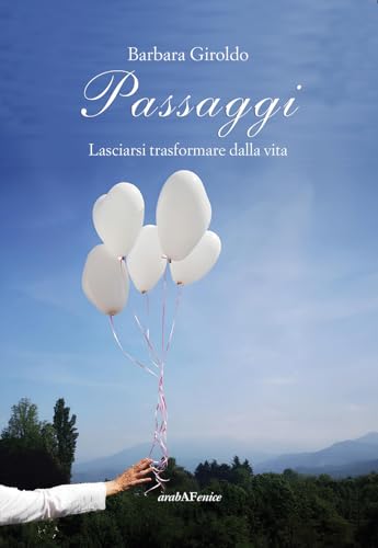 Passaggi. Lasciarsi trasformare dalla vita von Araba Fenice