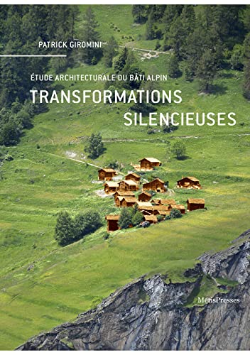 Transformations silencieuses: Étude architecturale du bâti alpin