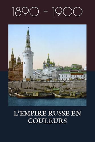 L'Empire russe en couleurs: 1890 - 1900 von Independently published
