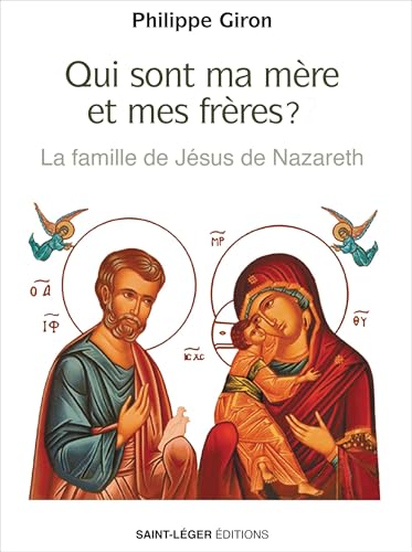 Qui sont ma mère et mes frères ?: La famille de Jésus de Nazareth von Saint-Léger éditions
