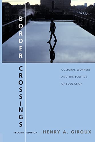 Border Crossings: Cultural Workers And The Politics Of Education